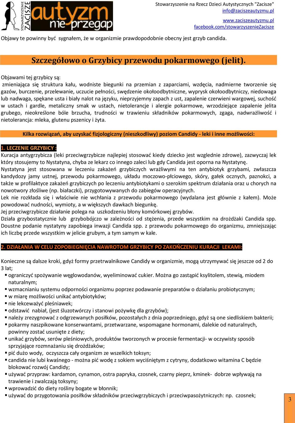 okołoodbytniczne, wyprysk okołoodbytniczy, niedowaga lub nadwaga, spękane usta i biały nalot na języku, nieprzyjemny zapach z ust, zapalenie czerwieni wargowej, suchość w ustach i gardle, metaliczny