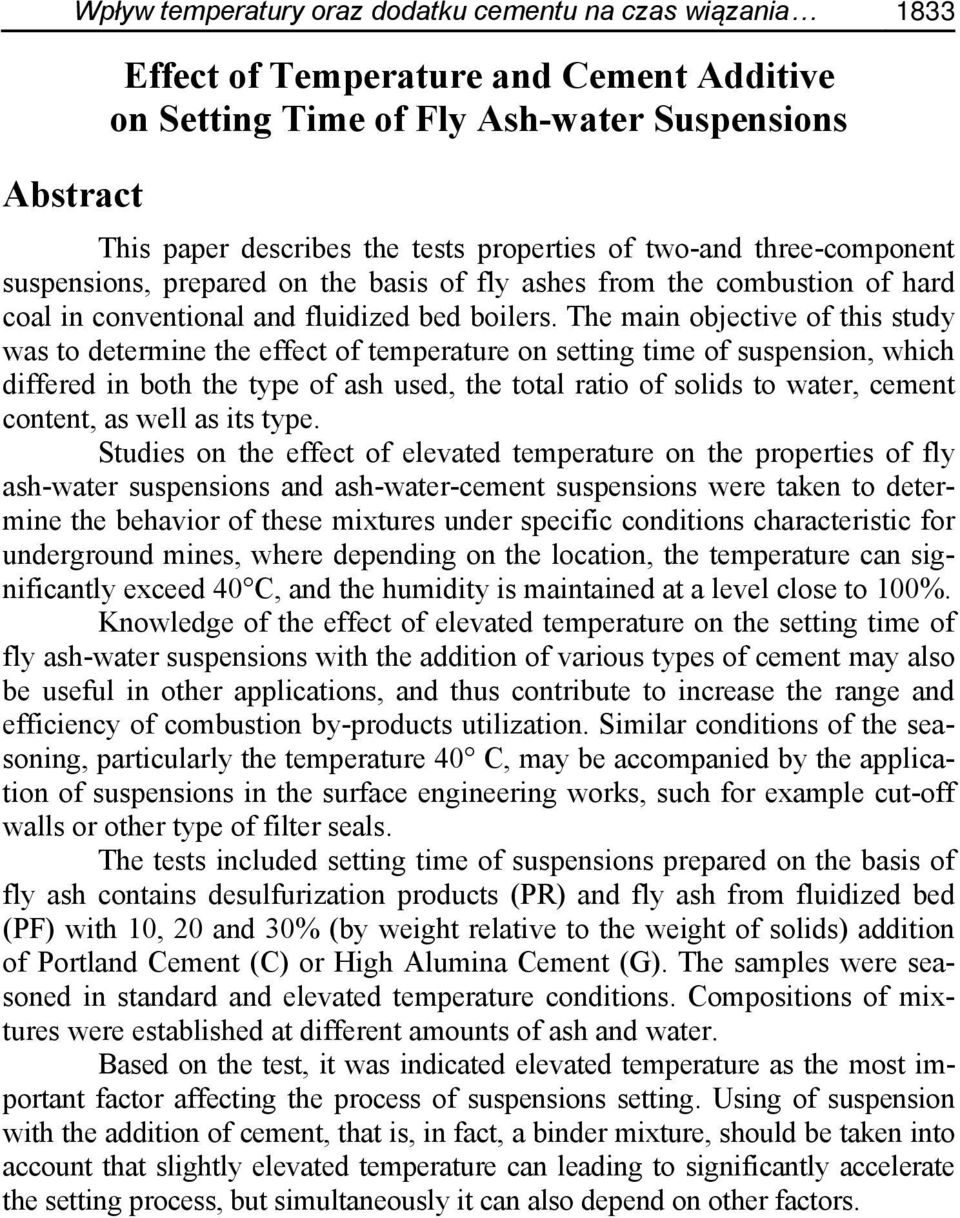 The main objective of this study was to determine the effect of temperature on setting time of suspension, which differed in both the type of ash used, the total ratio of solids to water, cement