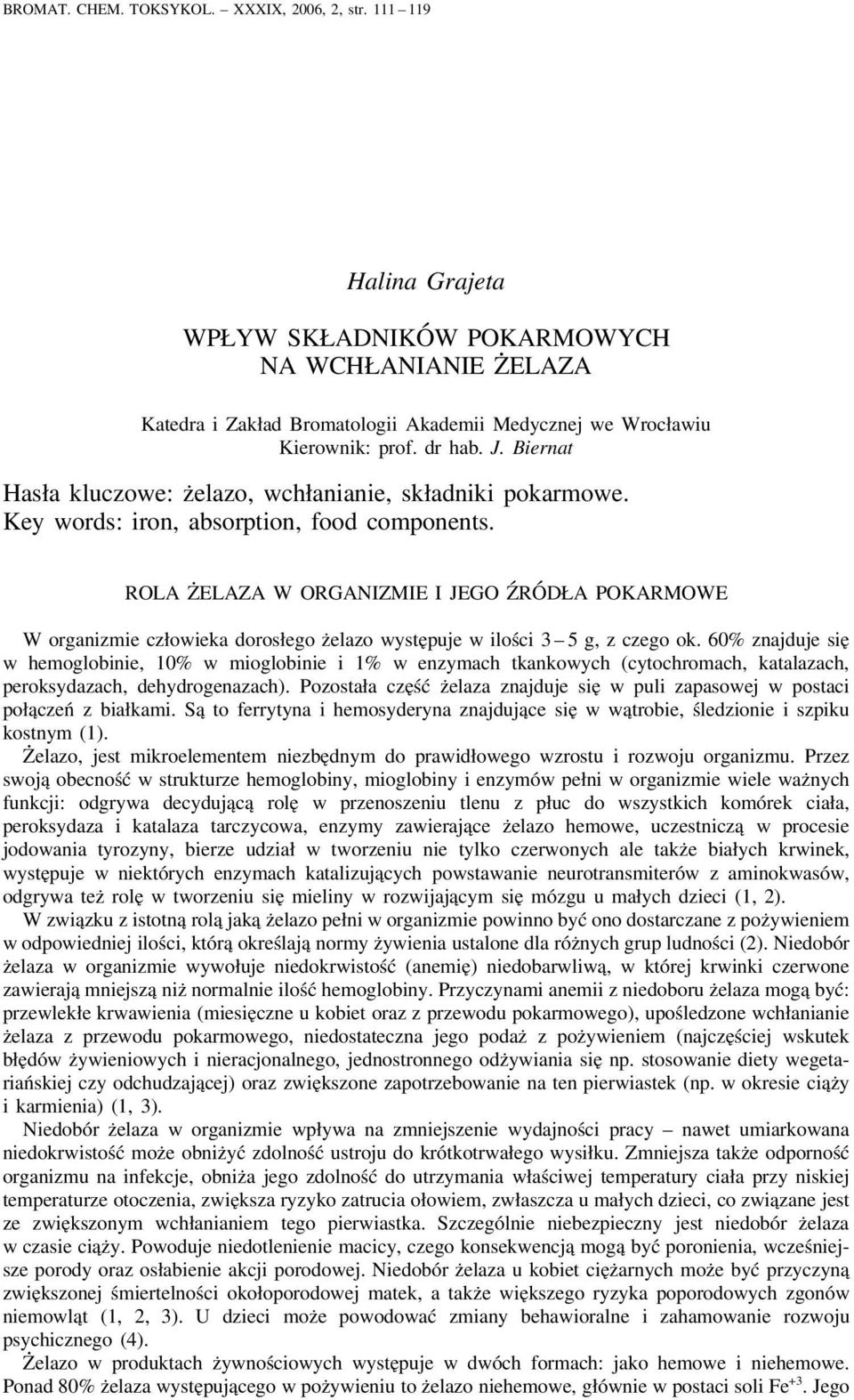 ROLA ŻELAZA W ORGANIZMIE I JEGO ŹRÓDŁA POKARMOWE W organizmie człowieka dorosłego żelazo występuje w ilości 3 5 g, z czego ok.