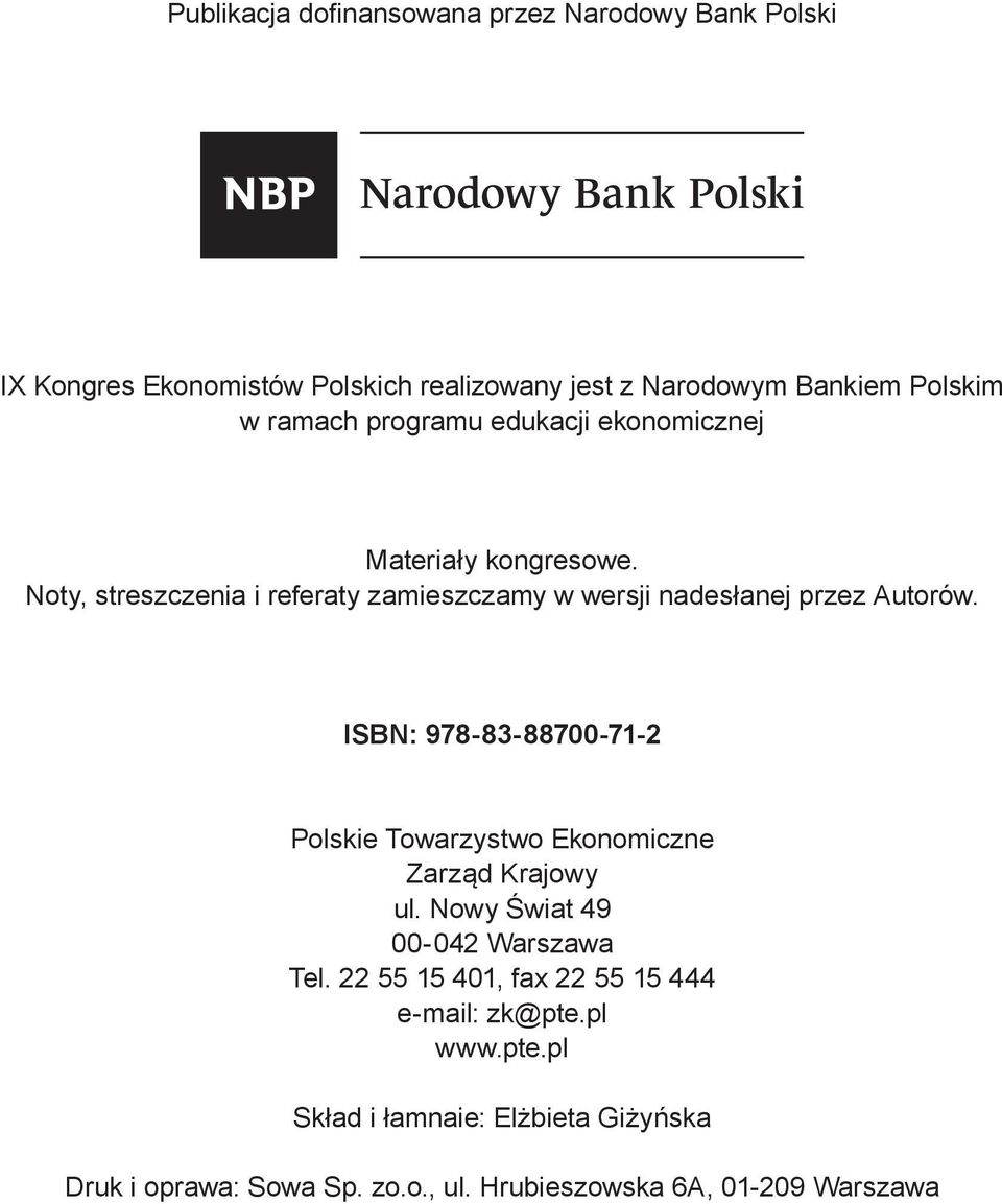 Noty, streszczenia i referaty zamieszczamy w wersji nadesłanej przez Autorów.