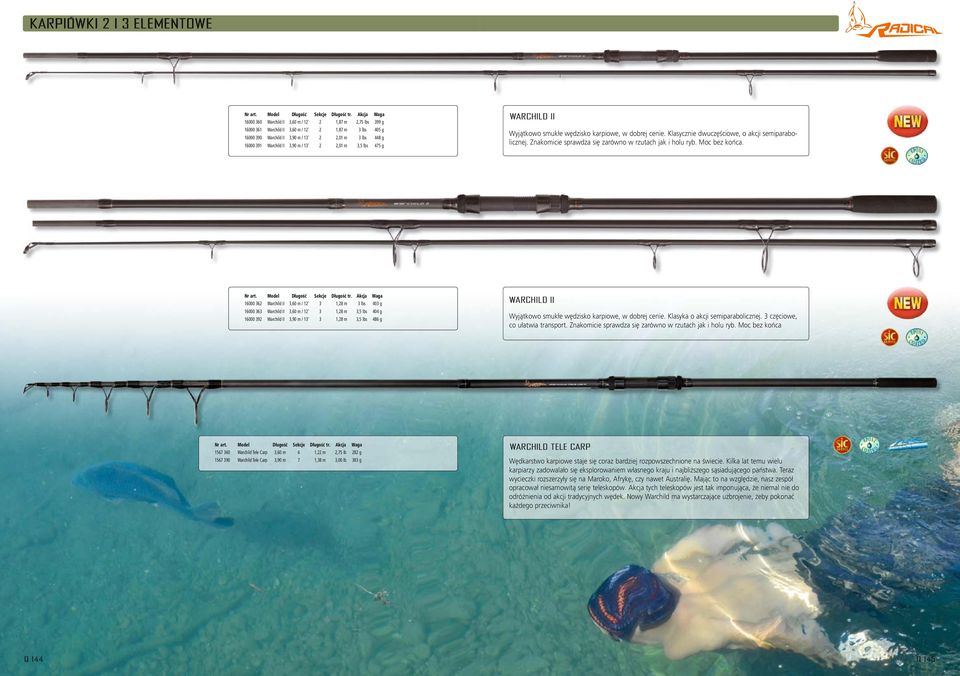 Warchild II 3,90 m / 13' 2 2,01 m 3,5 lbs 475 g WARCHILD II Wyjątkowo smukłe wędzisko karpiowe, w dobrej cenie. Klasycznie dwuczęściowe, o akcji semiparabolicznej.