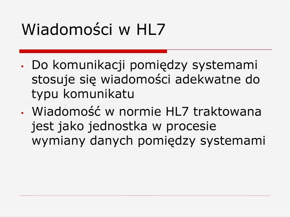 komunikatu Wiadomość w normie HL7 traktowana jest