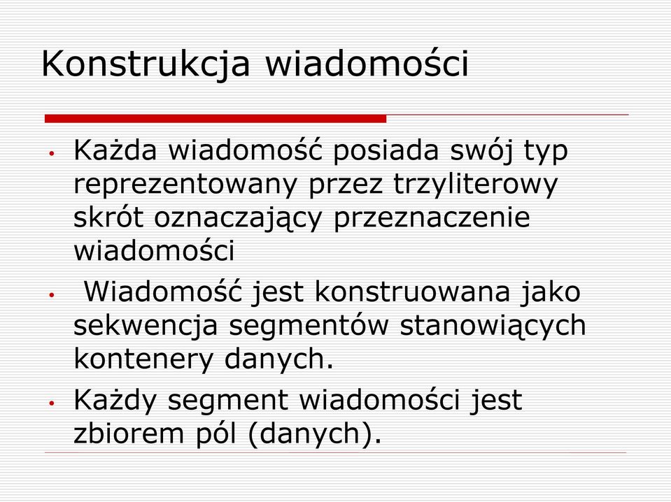 wiadomości Wiadomość jest konstruowana jako sekwencja segmentów