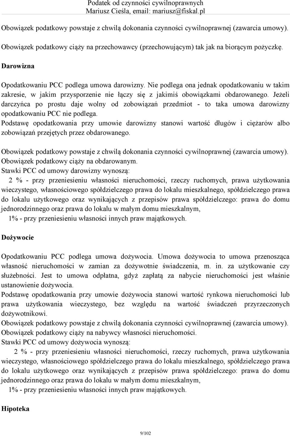 Jeżeli darczyńca po prostu daje wolny od zobowiązań przedmiot - to taka umowa darowizny opodatkowaniu PCC nie podlega.