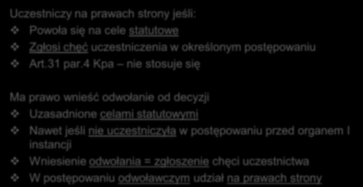 Uprawnienia organizacji ekologicznych/2 Organizacja Ekologiczna w postępowaniu wymagającym udziału społeczeństwa Uczestniczy na prawach strony jeśli: Powoła się na cele statutowe Zgłosi chęć