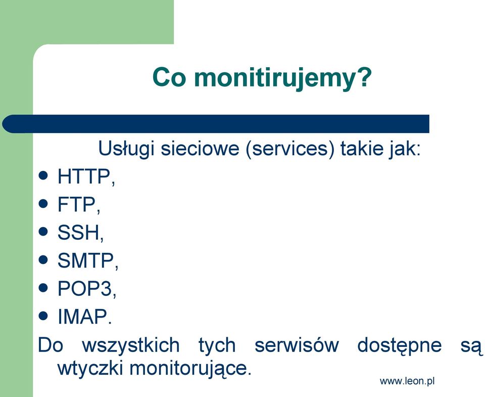 HTTP, FTP, SSH, SMTP, POP3, IMAP.