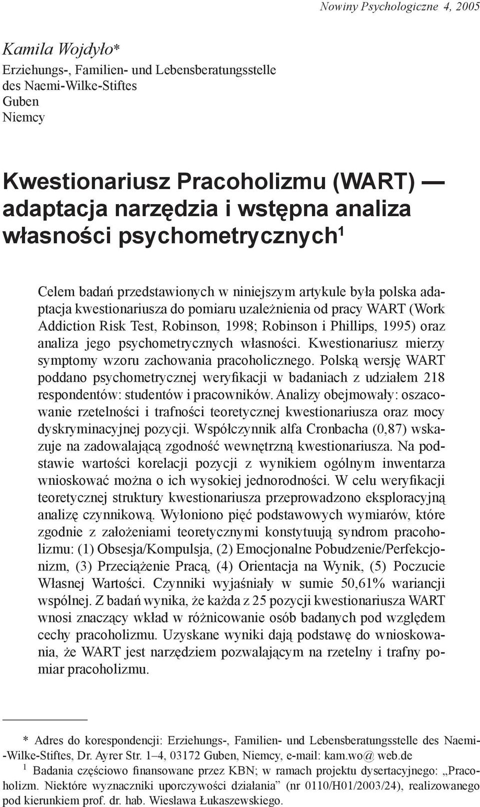 Robinson, 1998; Robinson i Phillips, 1995) oraz analiza jego psychometrycznych własności. Kwestionariusz mierzy symptomy wzoru zachowania pracoholicznego.