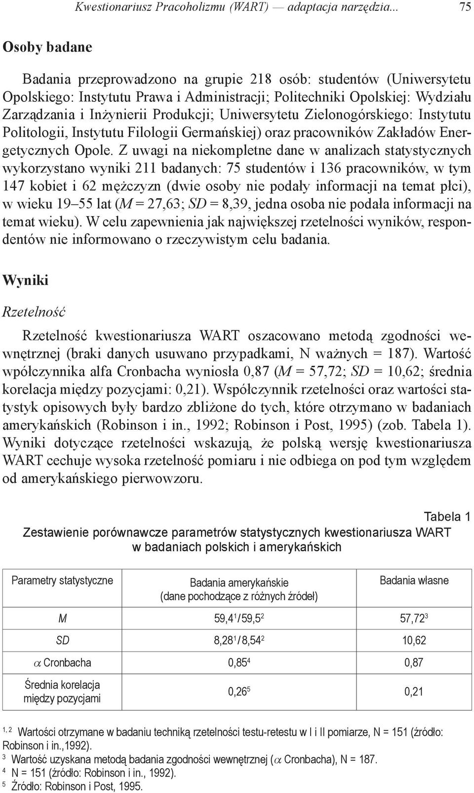 Uniwersytetu Zielonogórskiego: Instytutu Politologii, Instytutu Filologii Germańskiej) oraz pracowników Zakładów Energetycznych Opole.