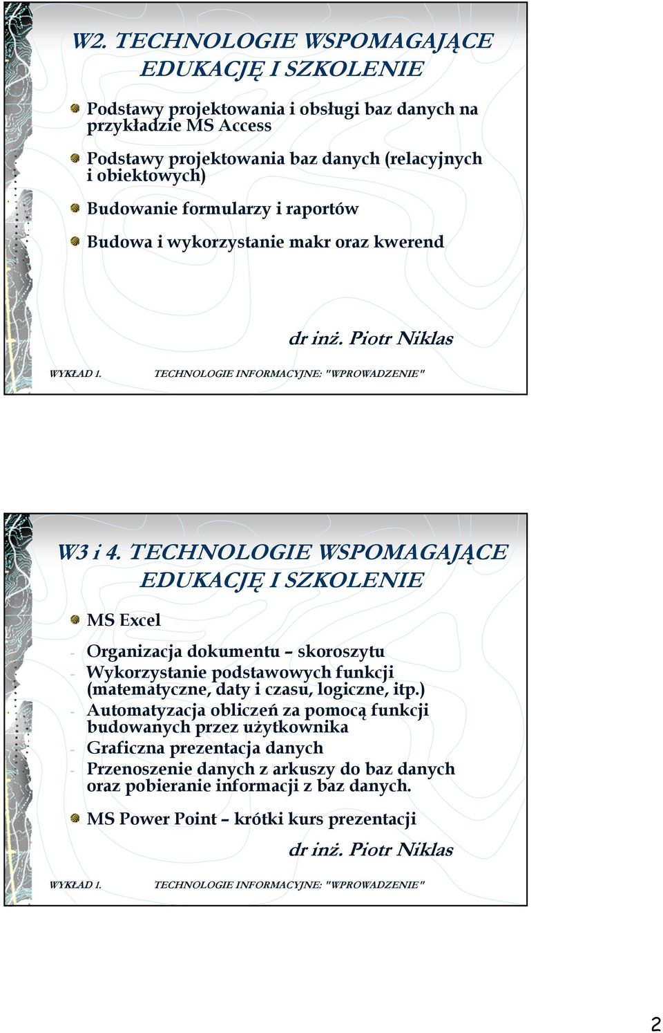 TECHNOLOGIE WSPOMAGAJĄCE EDUKACJĘ I SZKOLENIE MS Excel - Organizacja dokumentu skoroszytu - Wykorzystanie podstawowych funkcji (matematyczne, daty i czasu, logiczne, itp.