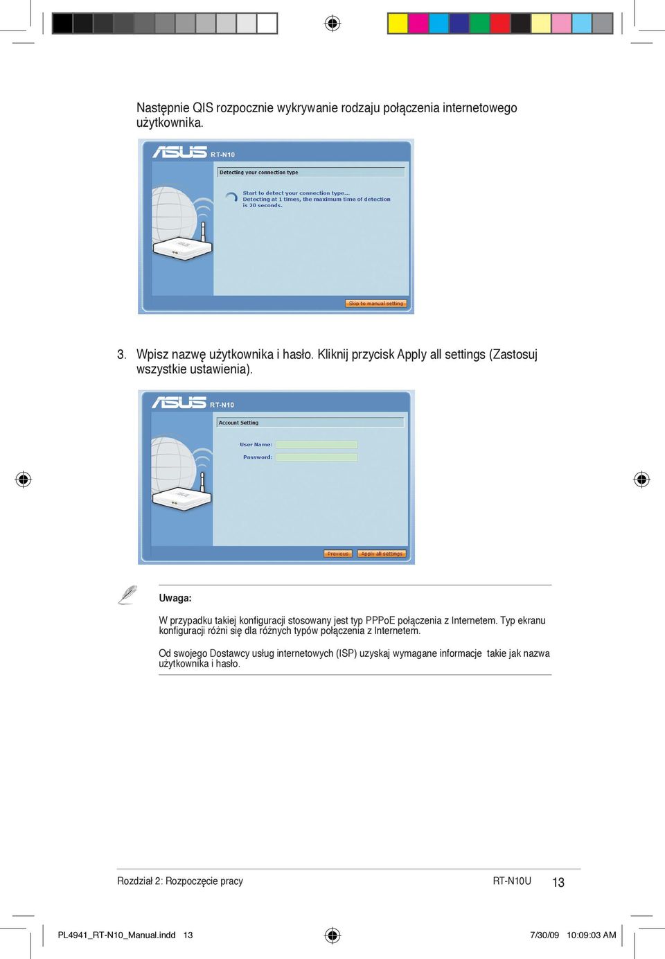 Uwaga: W przypadku takiej konfiguracji stosowany jest typ PPPoE połączenia z Internetem.