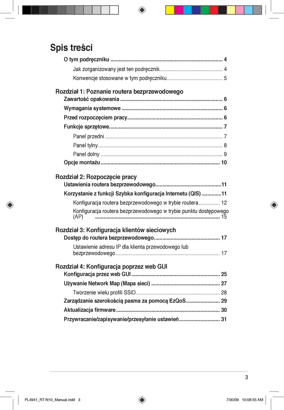 .. 10 Rozdział 2: Rozpoczęcie pracy Ustawienia routera bezprzewodowego...11 Korzystanie z funkcji Szybka konfiguracja Internetu (QIS)...11 Konfiguracja routera bezprzewodowego w trybie routera.