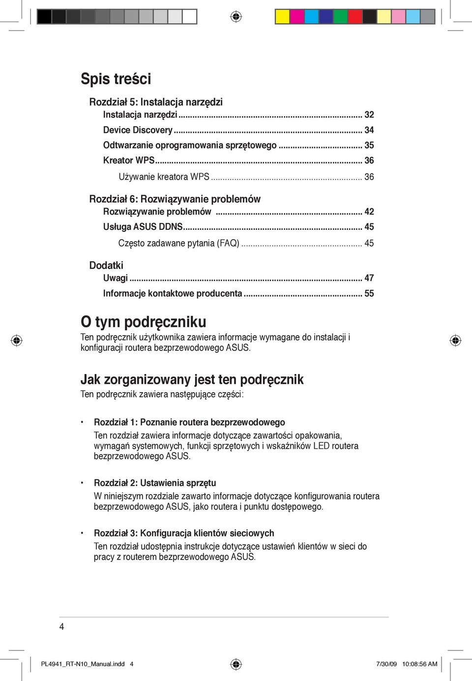 .. 55 O tym podręczniku Ten podręcznik użytkownika zawiera informacje wymagane do instalacji i konfiguracji routera bezprzewodowego ASUS.