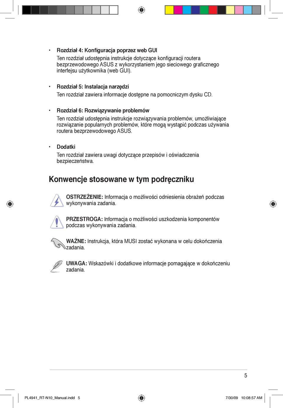 Rozdział 6: Rozwiązywanie problemów Ten rozdział udostępnia instrukcje rozwiązywania problemów, umożliwiające rozwiązanie popularnych problemów, które mogą wystąpić podczas używania routera