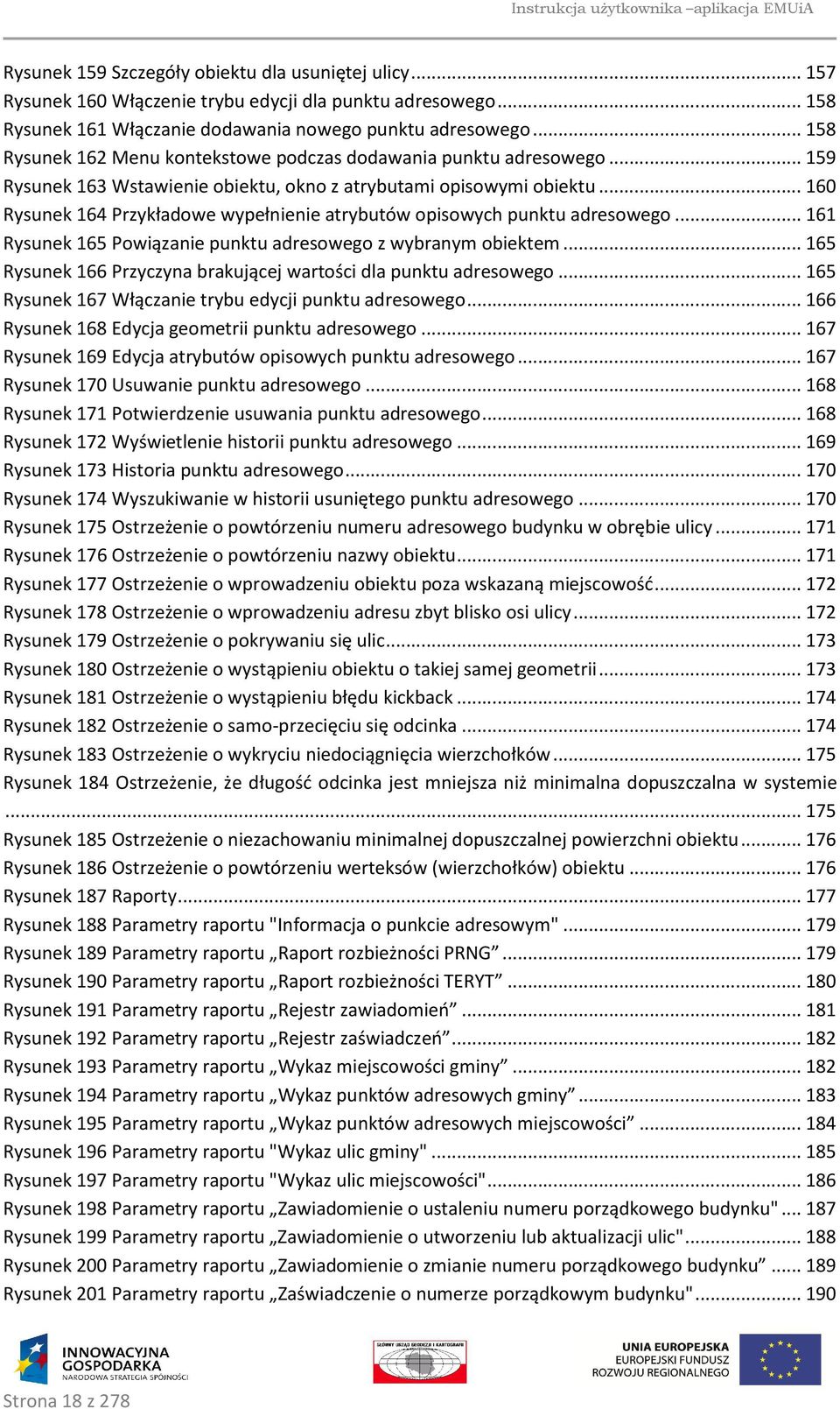 .. 160 Rysunek 164 Przykładowe wypełnienie atrybutów opisowych punktu adresowego... 161 Rysunek 165 Powiązanie punktu adresowego z wybranym obiektem.