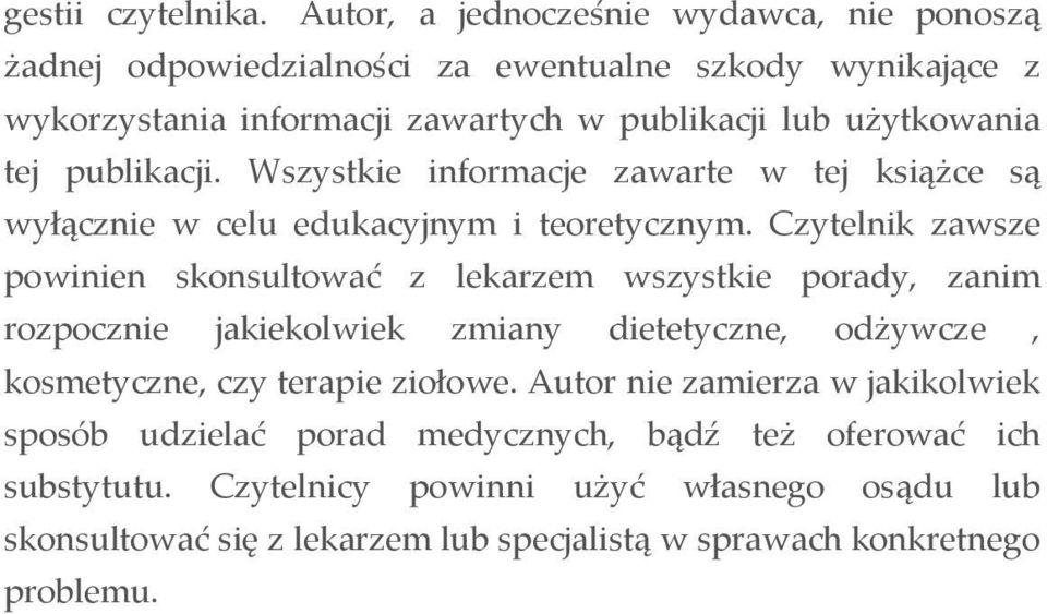 tej publikacji. Wszystkie informacje zawarte w tej książce są wyłącznie w celu edukacyjnym i teoretycznym.