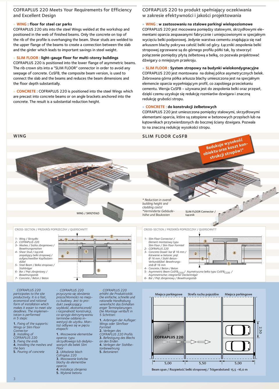 Shear studs are welded to the upper flange of the beams to create a connection between the slab and the girder which leads to important savings in steel weight.