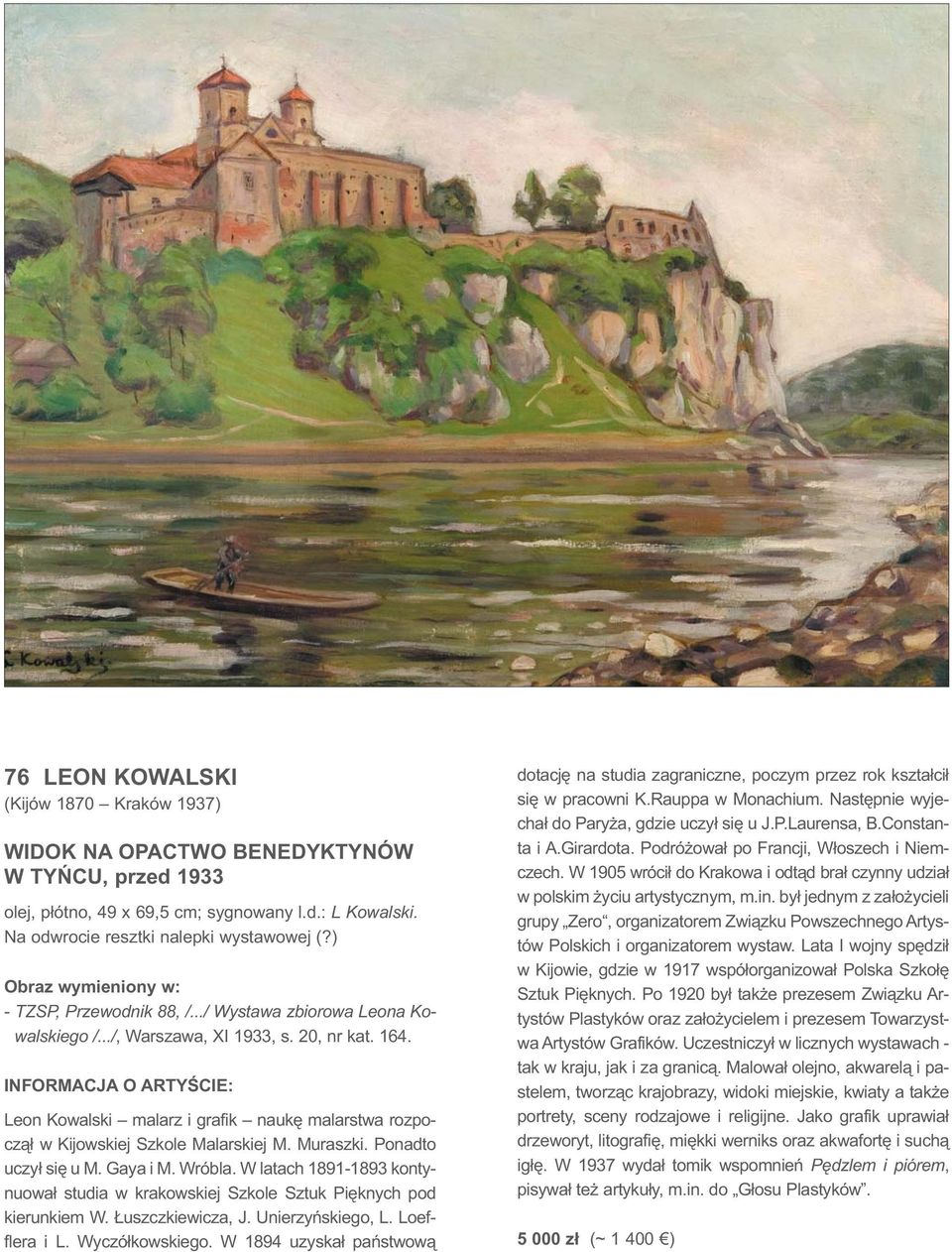 INFORMACJA O ARTYŚCIE: Leon Kowalski malarz i grafik naukę malarstwa rozpoczął w Kijowskiej Szkole Malarskiej M. Muraszki. Ponadto uczył się u M. Gaya i M. Wróbla.