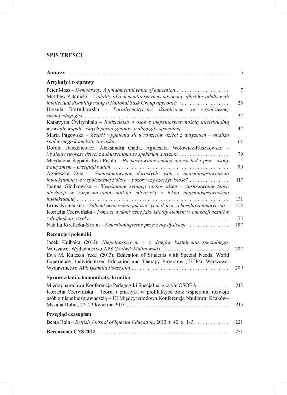 .................. 25 Urszula Bartnikowska Paradygmatyczne aktualizacje we współczesnej surdopedagogice.