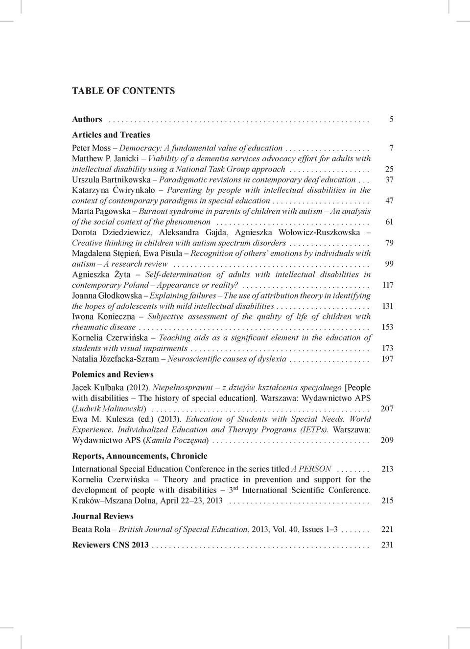 .................. 25 Urszula Bartnikowska Paradigmatic revisions in contemporary deaf education.