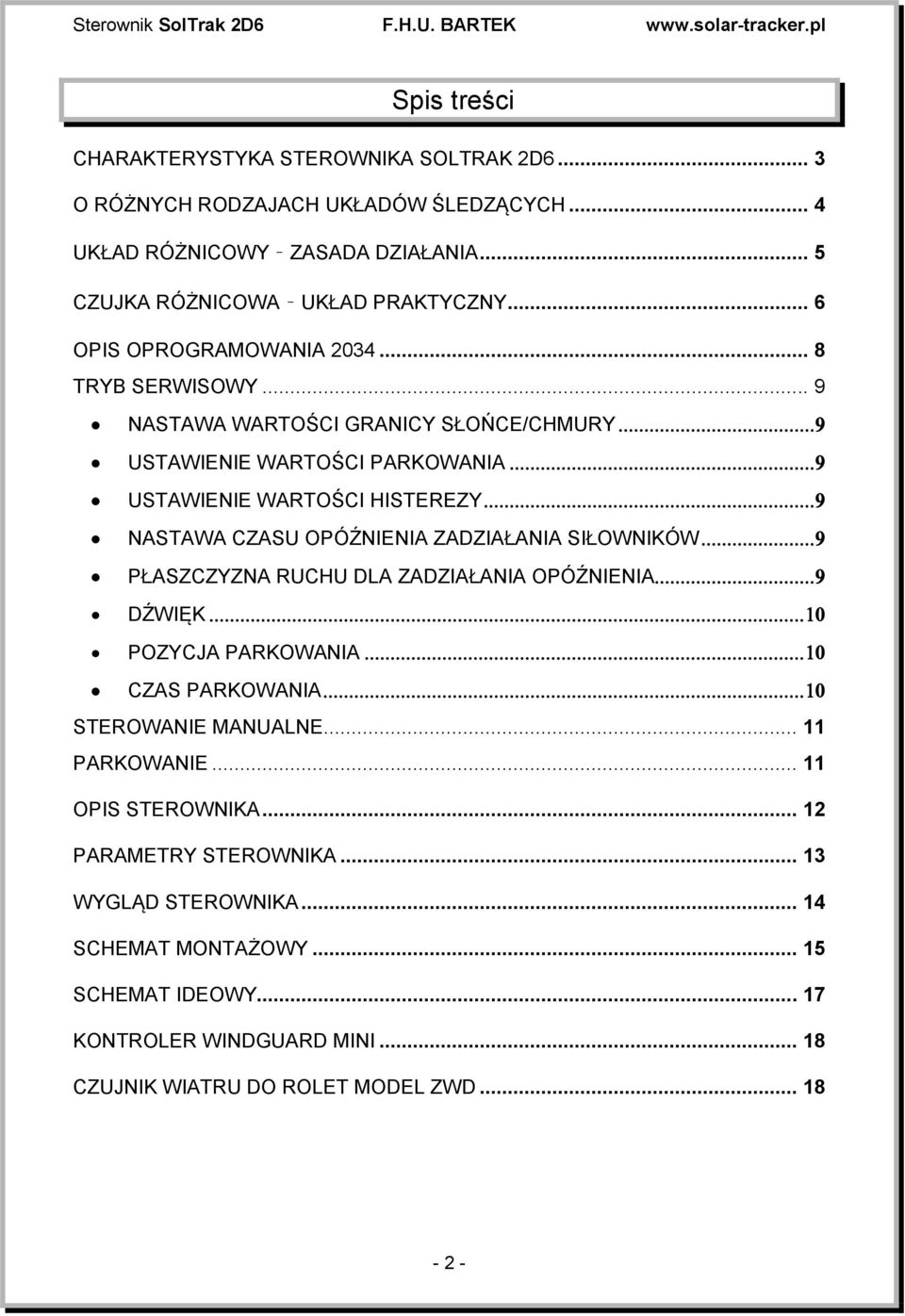 .. 9 NASTAWA WARTOŚCI GRANICY SŁOŃCE/CHMURY USTAWIENIE WARTOŚCI PARKOWANIA USTAWIENIE WARTOŚCI HISTEREZY NASTAWA CZASU OPÓŹNIENIA ZADZIAŁANIA SIŁOWNIKÓW PŁASZCZYZNA RUCHU DLA