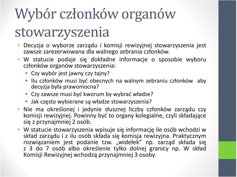 Ilu członków musi być obecnych na walnym zebraniu członków aby decyzja była prawomocna? Czy zawsze musi być kworum by wybrać władze? Jak często wybierane są władze stowarzyszenia?