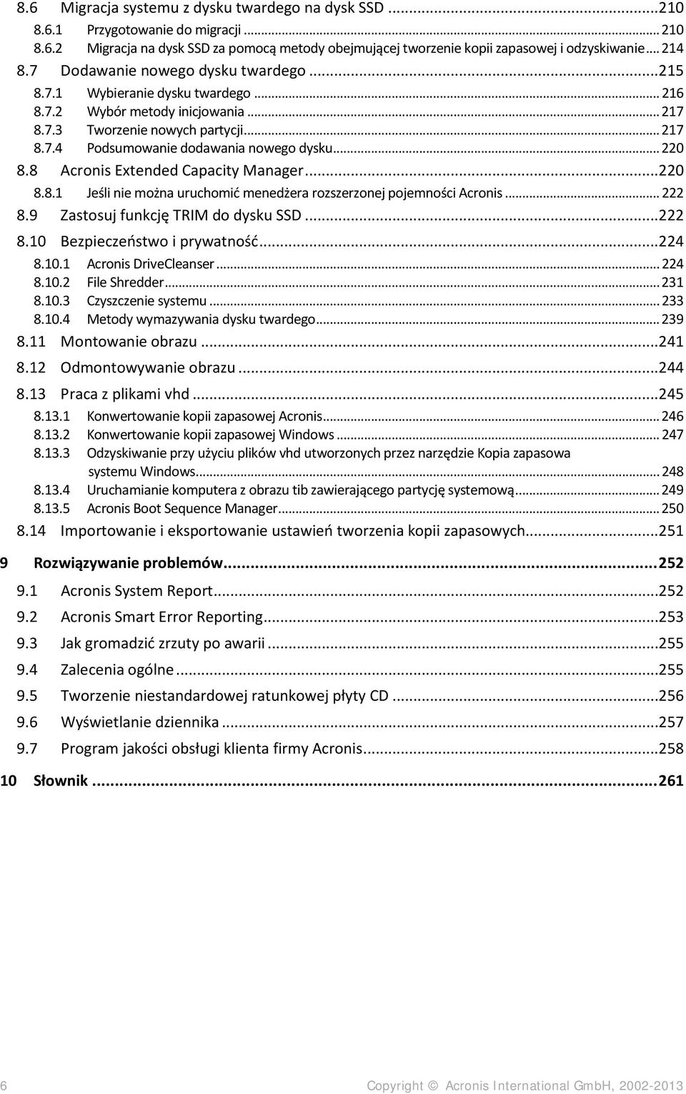 .. 220 8.8 Acronis Extended Capacity Manager...220 8.8.1 Jeśli nie można uruchomić menedżera rozszerzonej pojemności Acronis... 222 8.9 Zastosuj funkcję TRIM do dysku SSD...222 8.10 Bezpieczeństwo i prywatność.