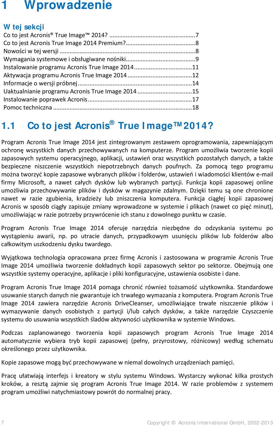 .. 15 Instalowanie poprawek Acronis... 17 Pomoc techniczna... 18 1.1 Co to jest Acronis True Image 2014?