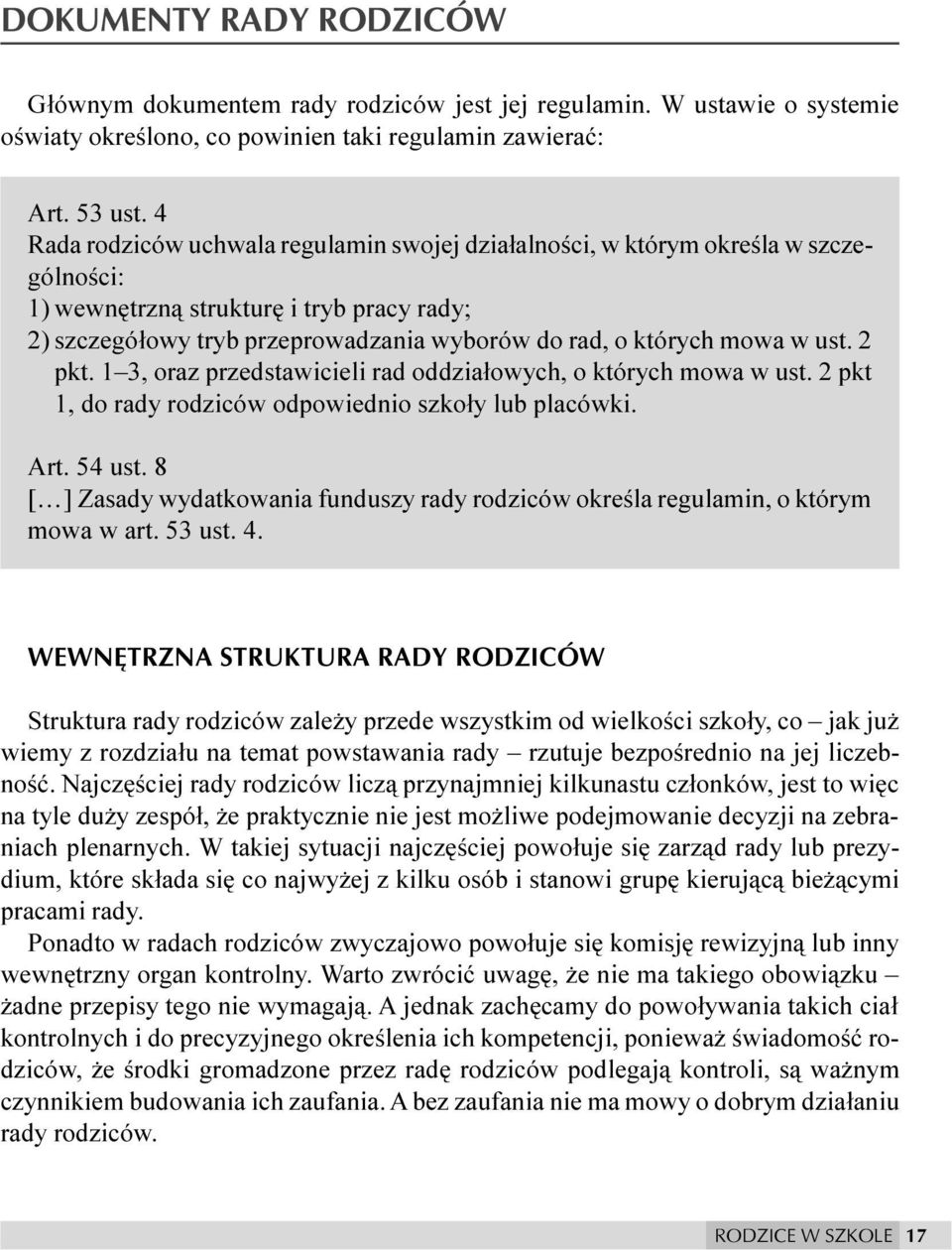 w ust. 2 pkt. 1 3, oraz przedstawicieli rad oddzia³owych, o których mowa w ust. 2 pkt 1, do rady rodziców odpowiednio szko³y lub placówki. Art. 54 ust.