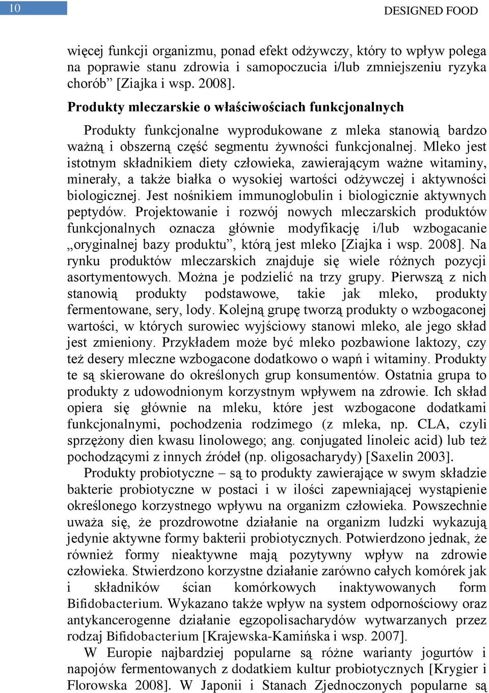 Mleko jest istotnym składnikiem diety człowieka, zawierającym ważne witaminy, minerały, a także białka o wysokiej wartości odżywczej i aktywności biologicznej.