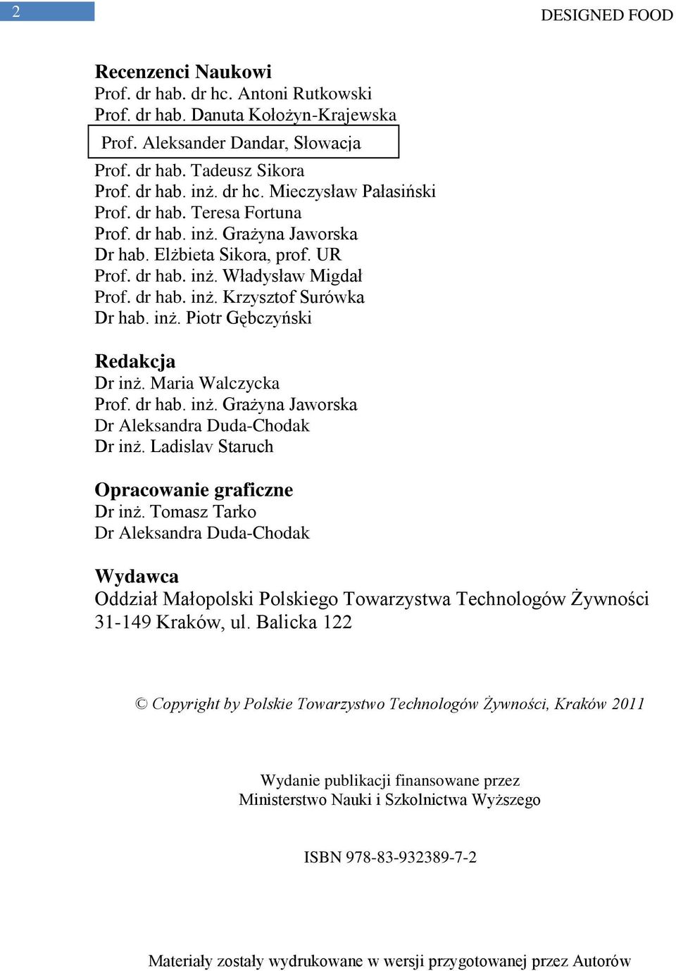 Maria Walczycka Prof. dr hab. inż. Grażyna Jaworska Dr Aleksandra Duda-Chodak Dr inż. Ladislav Staruch Opracowanie graficzne Dr inż.