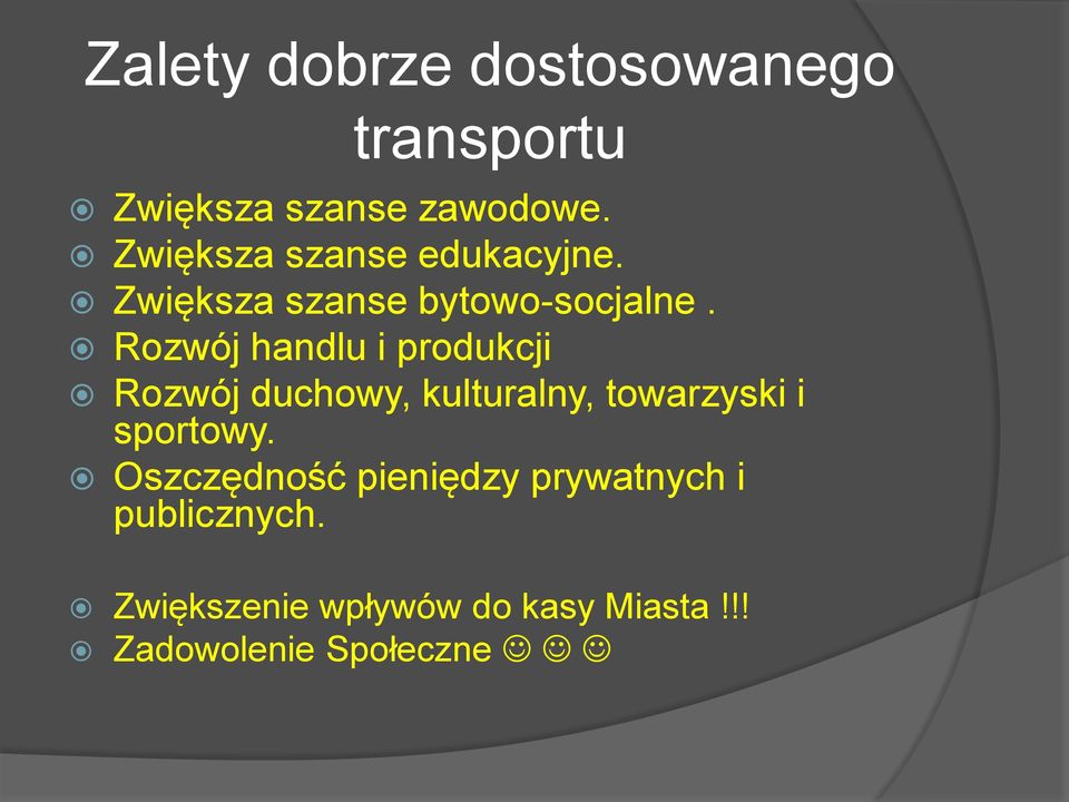 Rozwój handlu i produkcji Rozwój duchowy, kulturalny, towarzyski i sportowy.