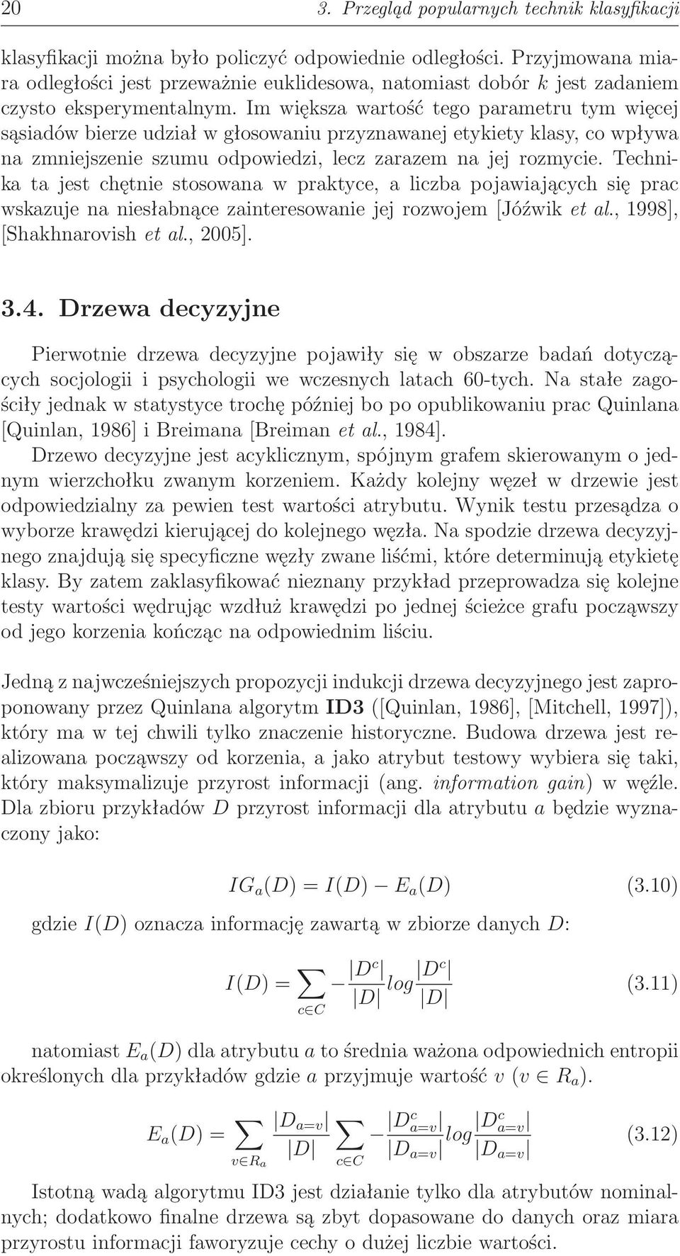 Im większa wartość tego parametru tym więcej sąsiadów bierze udział w głosowaniu przyznawanej etykiety klasy, co wpływa na zmniejszenie szumu odpowiedzi, lecz zarazem na jej rozmycie.