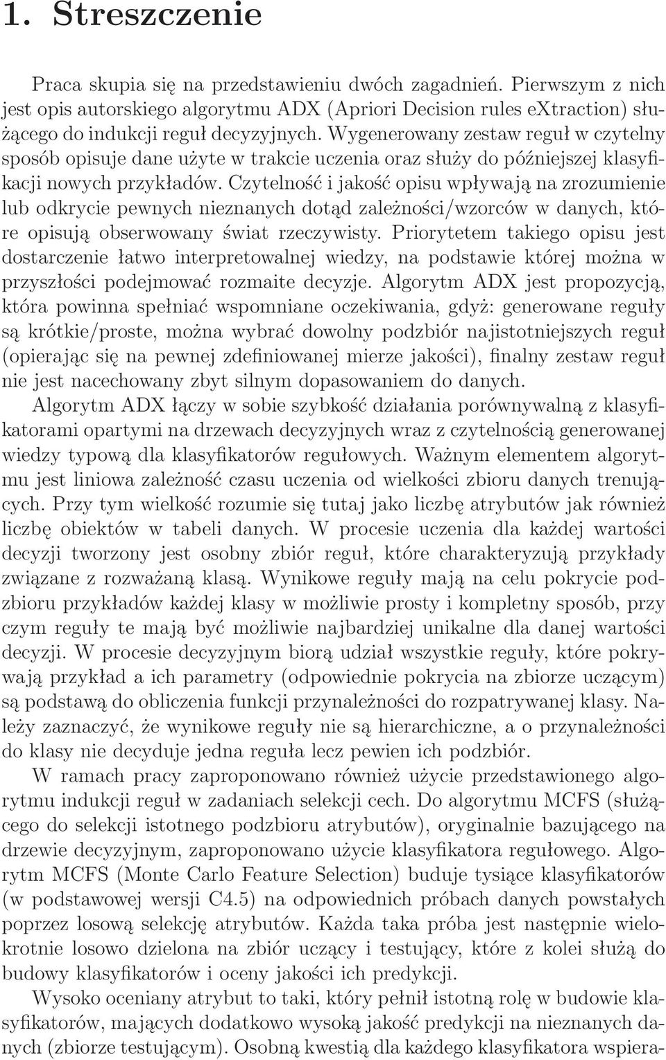 Czytelność i jakość opisu wpływają na zrozumienie lub odkrycie pewnych nieznanych dotąd zależności/wzorców w danych, które opisują obserwowany świat rzeczywisty.