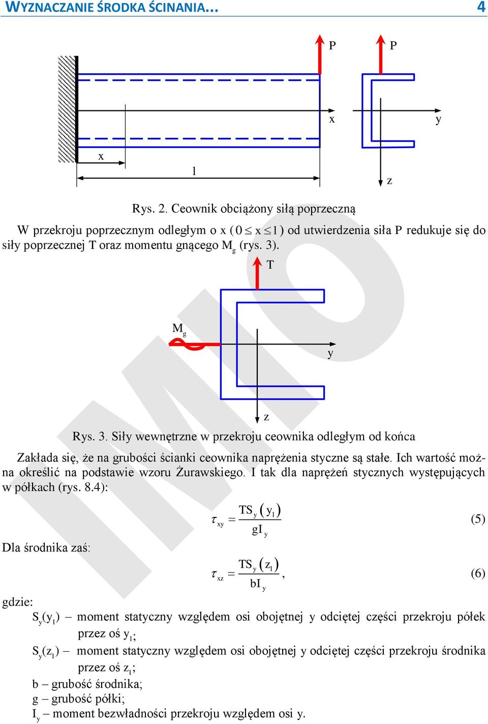 . M g Rs. 3. Sił wewnętrne w prekroju ceownika odległm od końca Zakłada się, że na grubości ścianki ceownika naprężenia stcne są stałe.