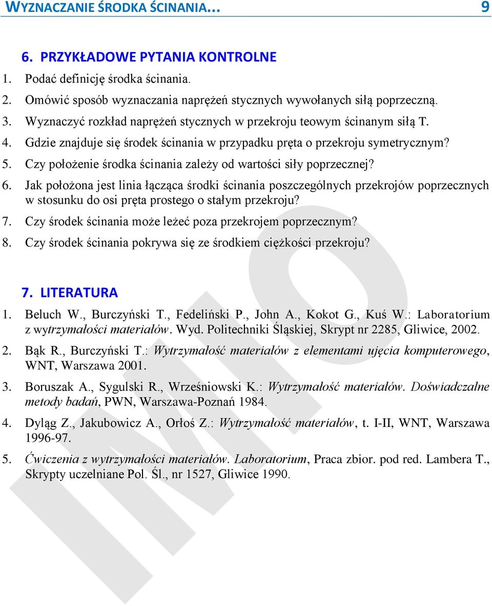 Jak położona jest linia łącąca środki ścinania poscególnch prekrojów poprecnch w stosunku do osi pręta prostego o stałm prekroju? 7. C środek ścinania może leżeć poa prekrojem poprecnm? 8.