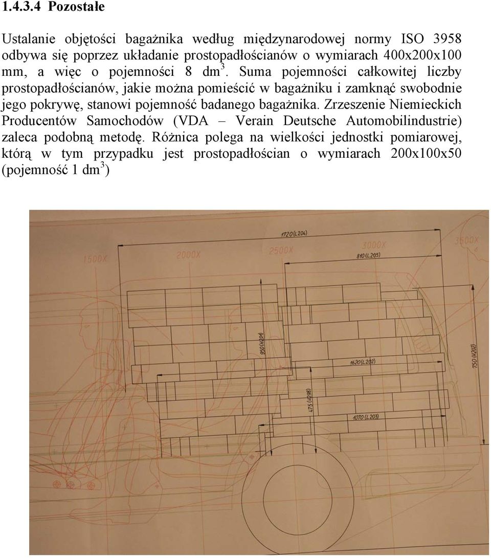 400x200x100 mm, a więc o pojemności 8 dm 3.