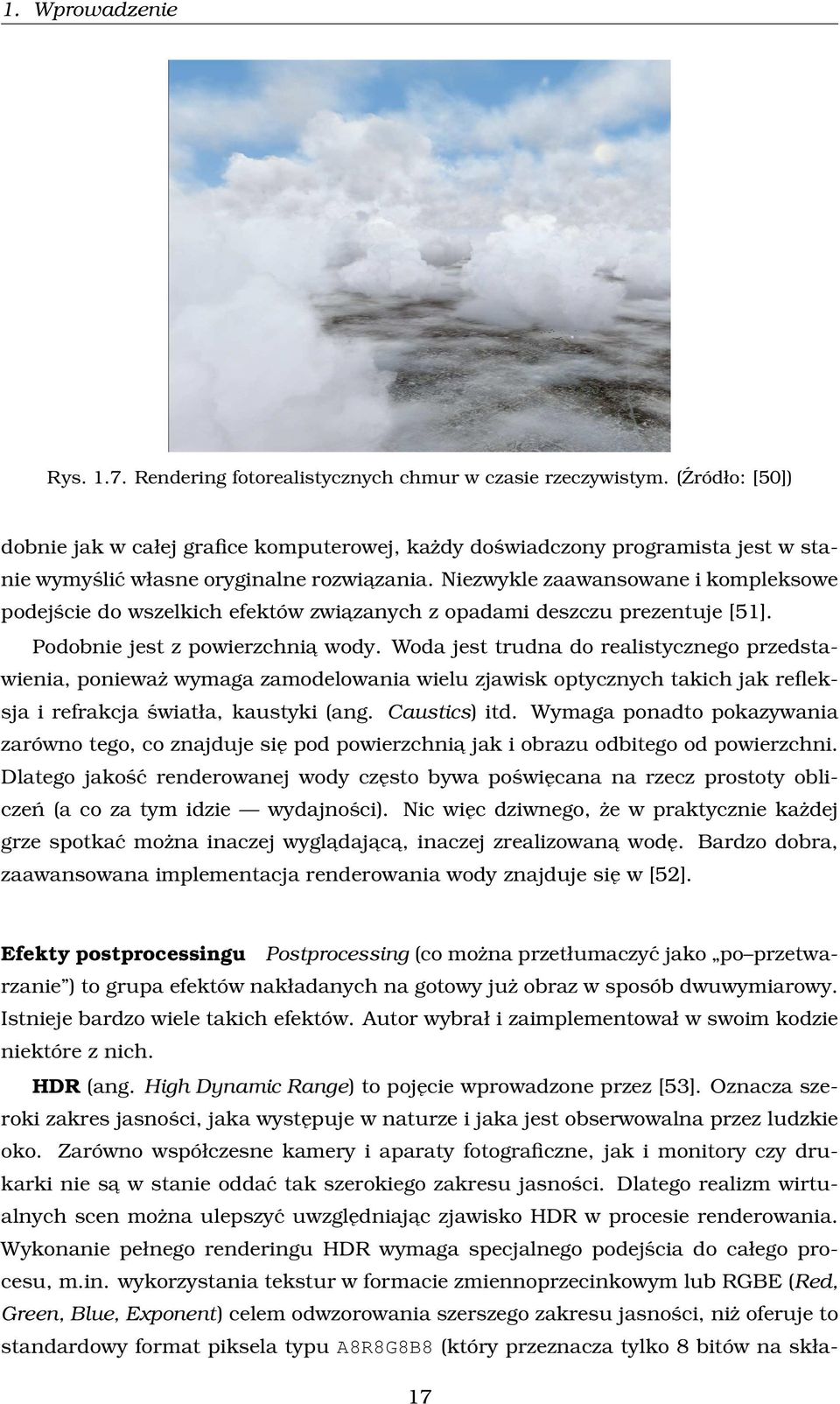 Niezwykle zaawansowane i kompleksowe podejście do wszelkich efektów zwiazanych z opadami deszczu prezentuje [51]. Podobnie jest z powierzchnia wody.