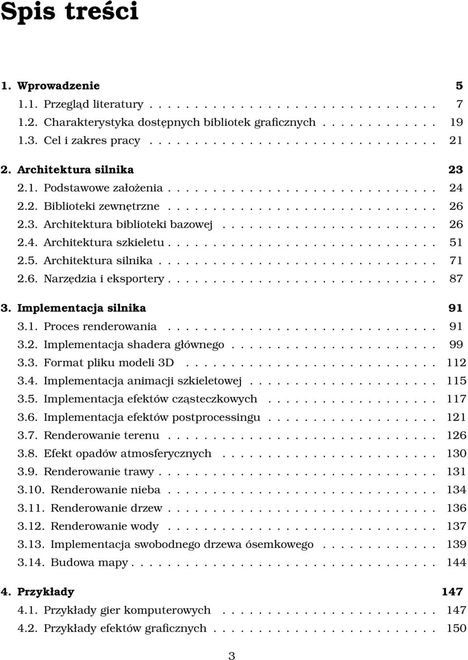 ............................. 51 2.5. Architektura silnika............................... 71 2.6. Narzędzia i eksportery.............................. 87 3. Implementacja silnika 91 3.1. Proces renderowania.