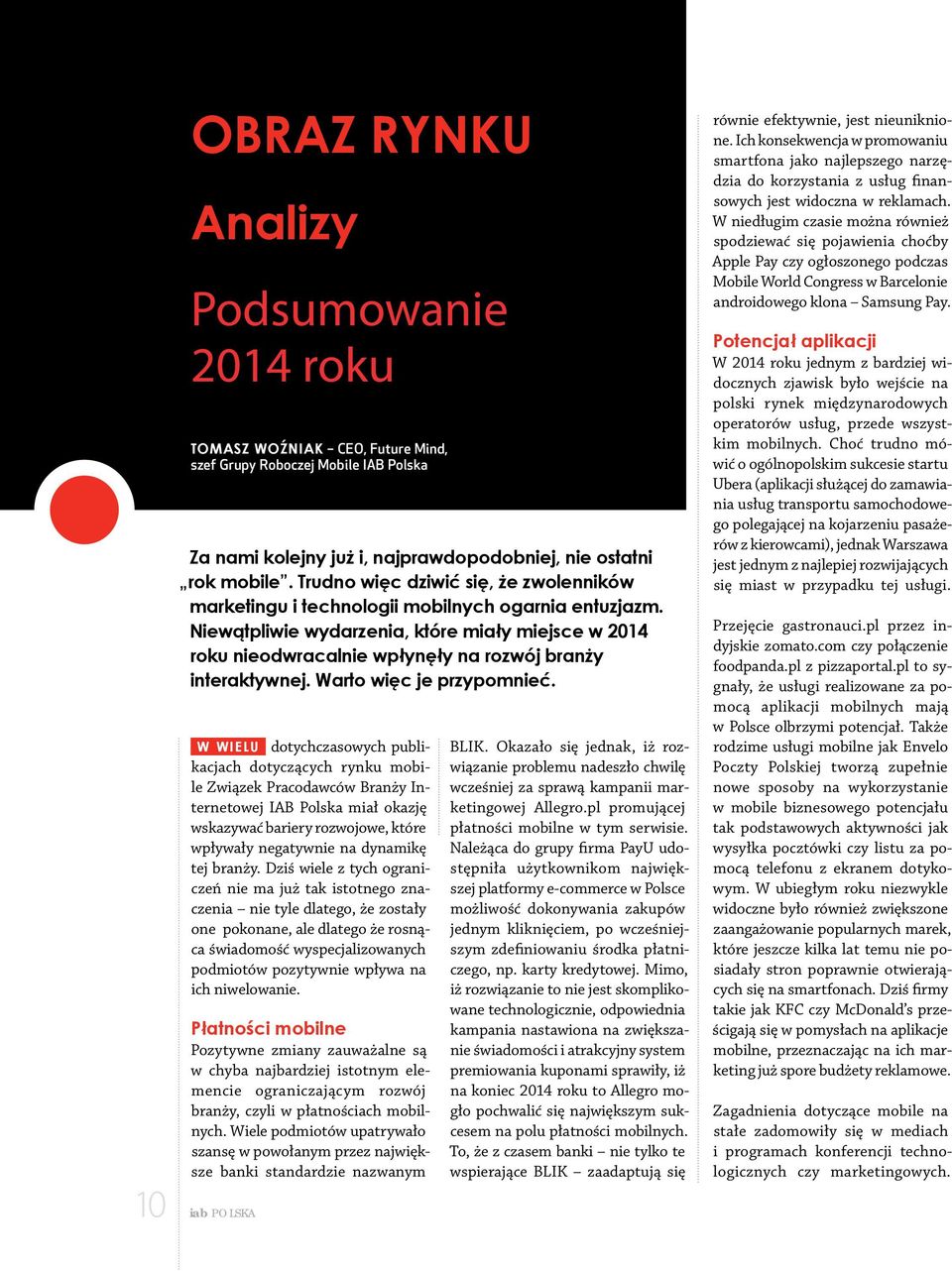 Niewątpliwie wydarzenia, które miały miejsce w 2014 roku nieodwracalnie wpłynęły na rozwój branży interaktywnej. Warto więc je przypomnieć.