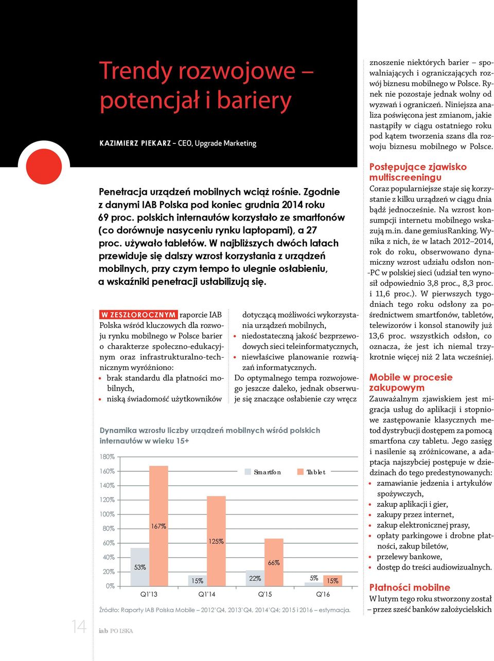 W najbliższych dwóch latach przewiduje się dalszy wzrost korzystania z urządzeń mobilnych, przy czym tempo to ulegnie osłabieniu, a wskaźniki penetracji ustabilizują się.