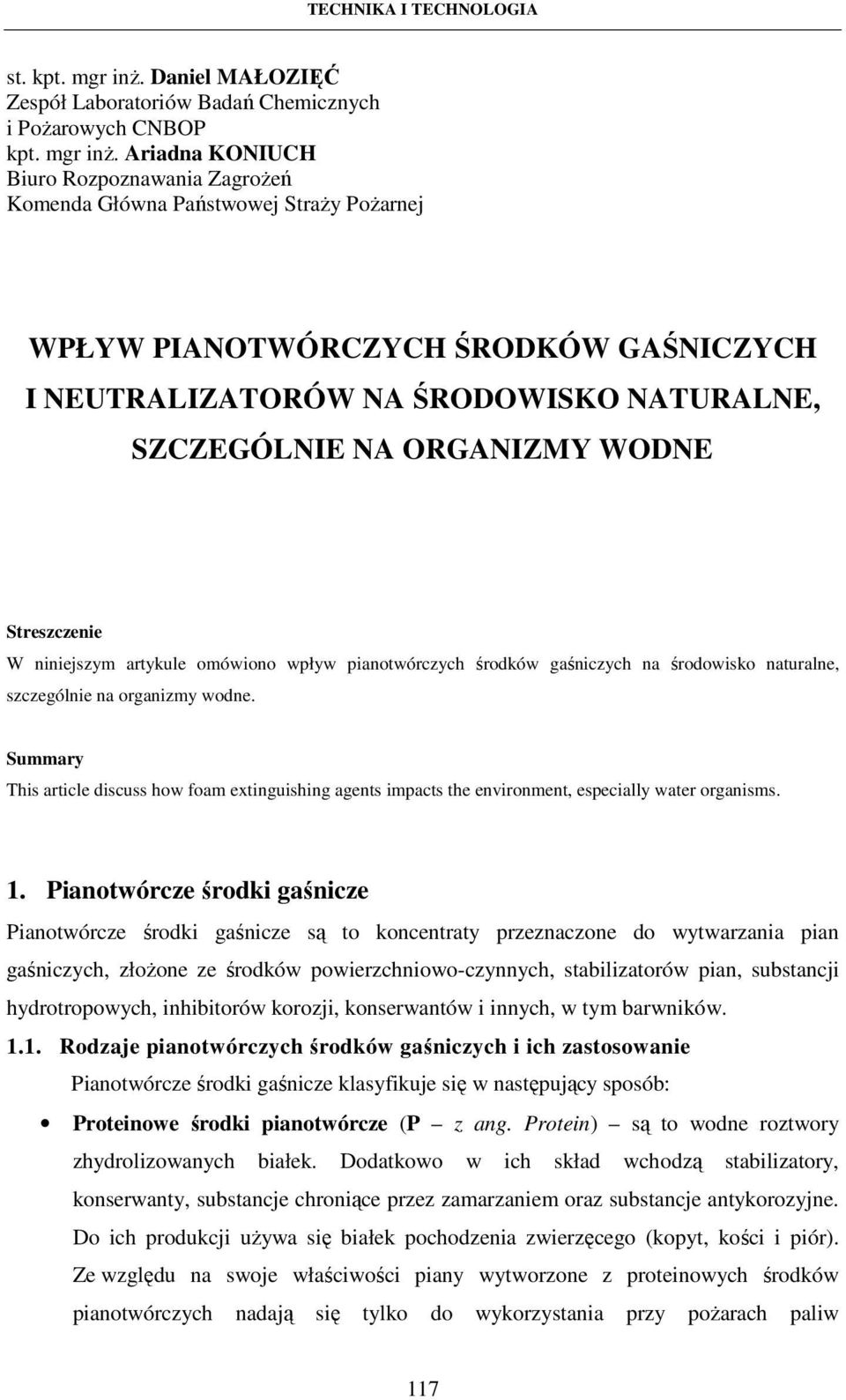 Ariadna KONIUCH Biuro Rozpoznawania Zagrożeń Komenda Główna Państwowej Straży Pożarnej WPŁYW PIANOTWÓRCZYCH ŚRODKÓW GAŚNICZYCH I NEUTRALIZATORÓW NA ŚRODOWISKO NATURALNE, SZCZEGÓLNIE NA ORGANIZMY