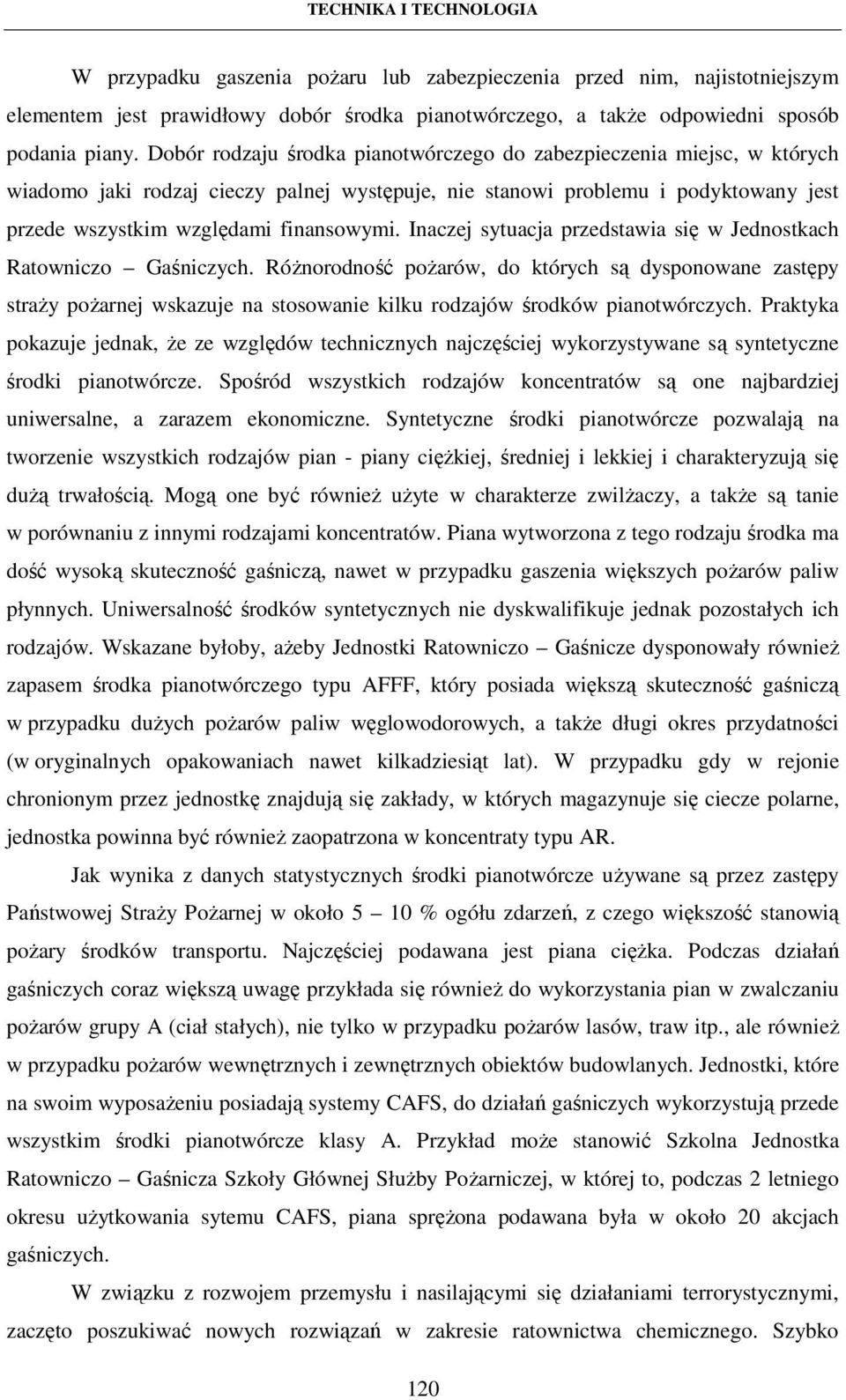 Inaczej sytuacja przedstawia się w Jednostkach Ratowniczo Gaśniczych.