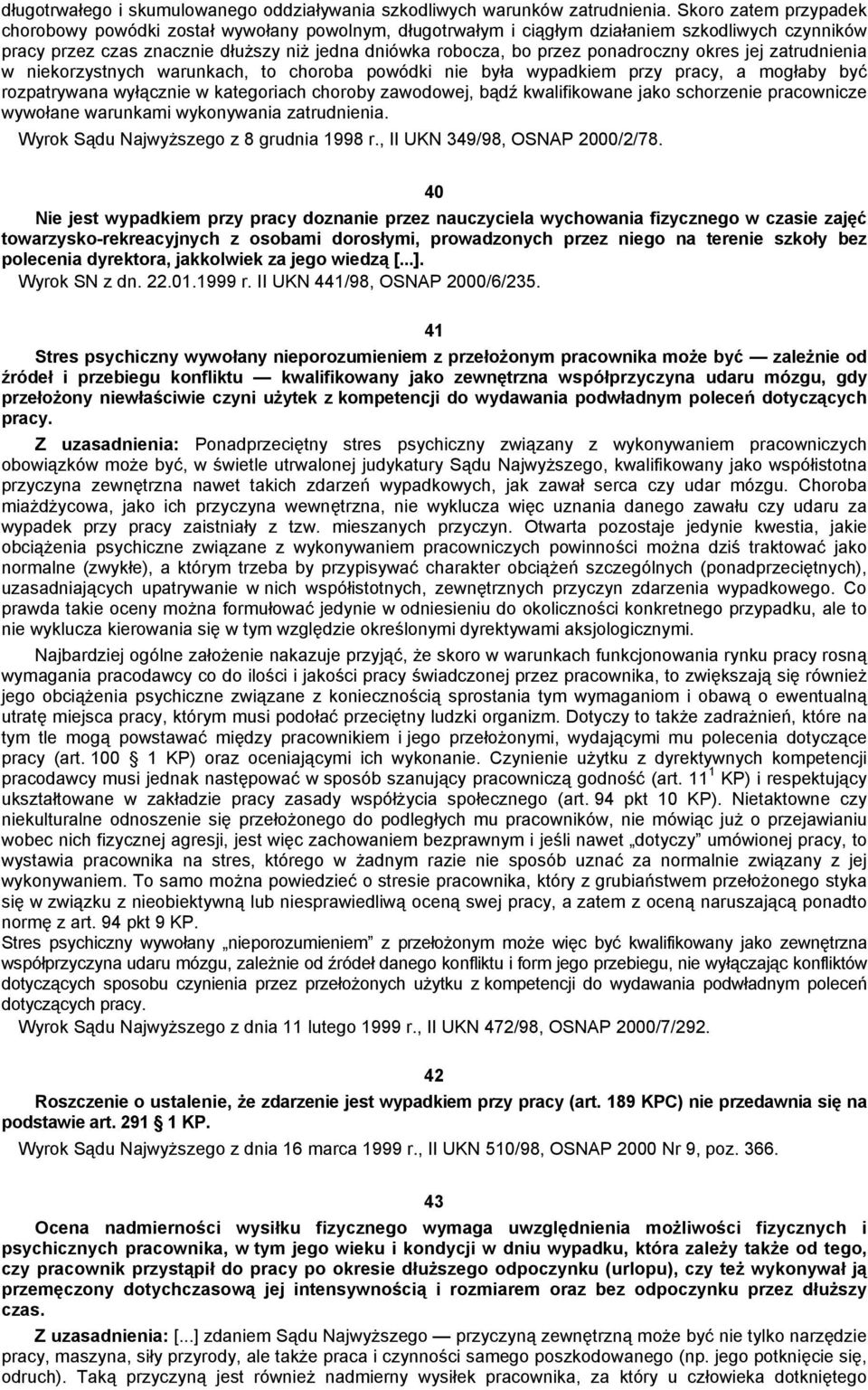 ponadroczny okres jej zatrudnienia w niekorzystnych warunkach, to choroba powódki nie była wypadkiem przy pracy, a mogłaby być rozpatrywana wyłącznie w kategoriach choroby zawodowej, bądź