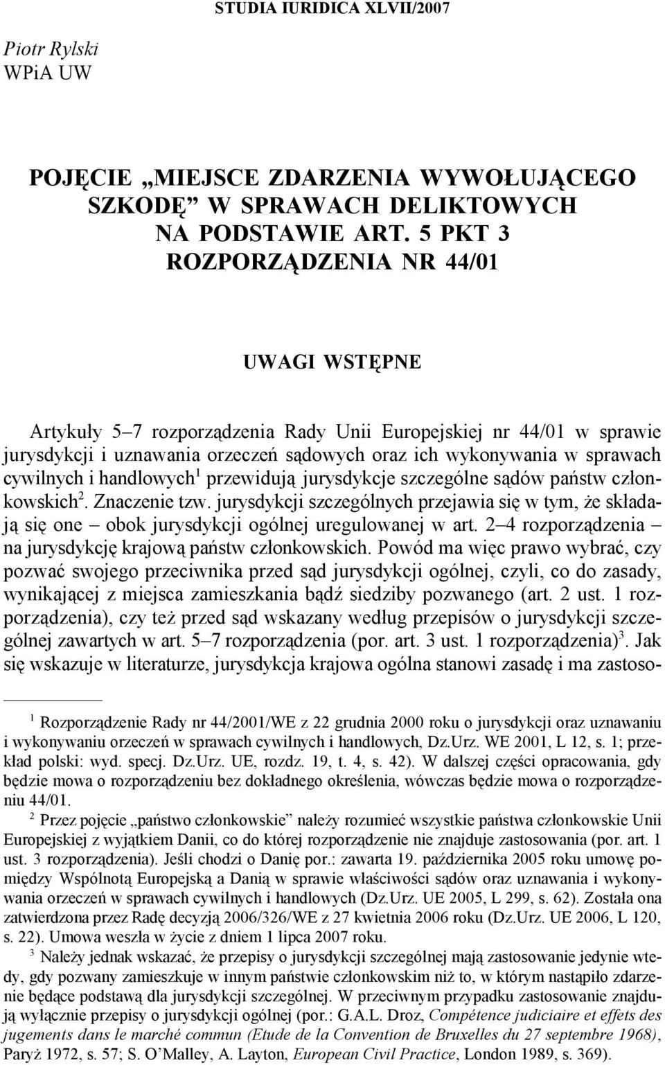 cywilnych i handlowych przewidują jurysdykcje szczególne sądów państw człon- 2 kowskich. Znaczenie tzw.