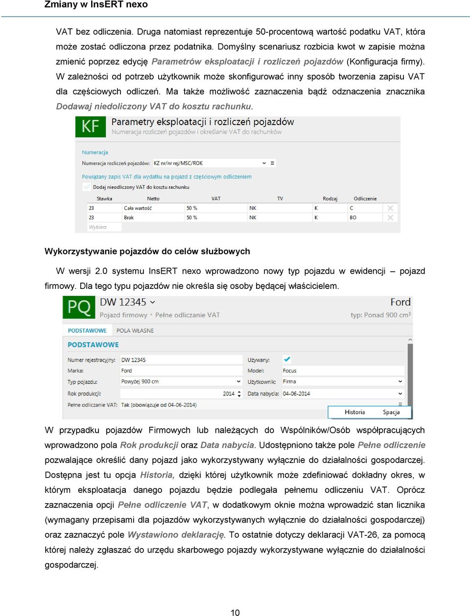 W zależności od potrzeb użytkownik może skonfigurować inny sposób tworzenia zapisu VAT dla częściowych odliczeń.