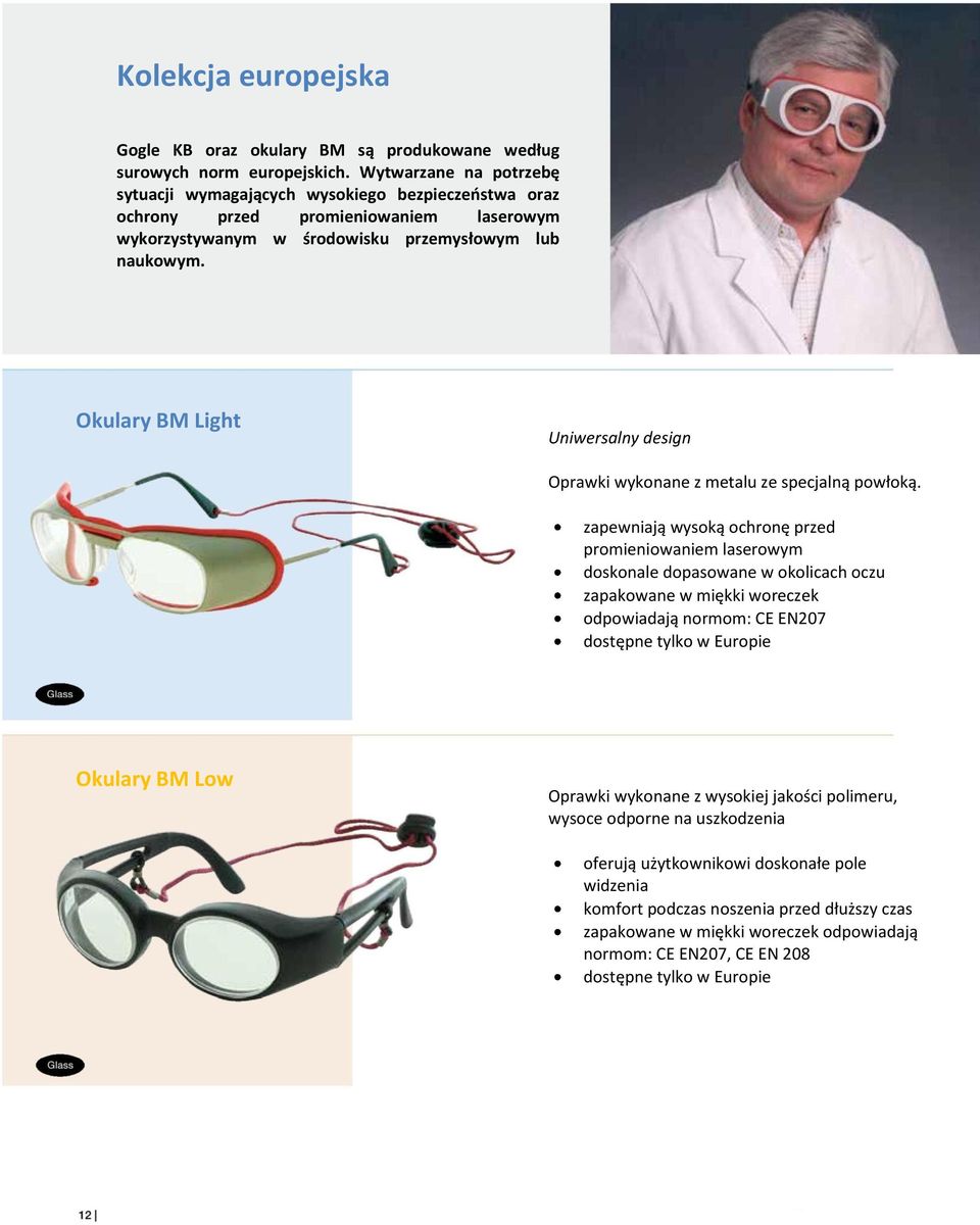 Okulary BM Light Uniwersalny design Oprawki wykonane z metalu ze specjalną powłoką.