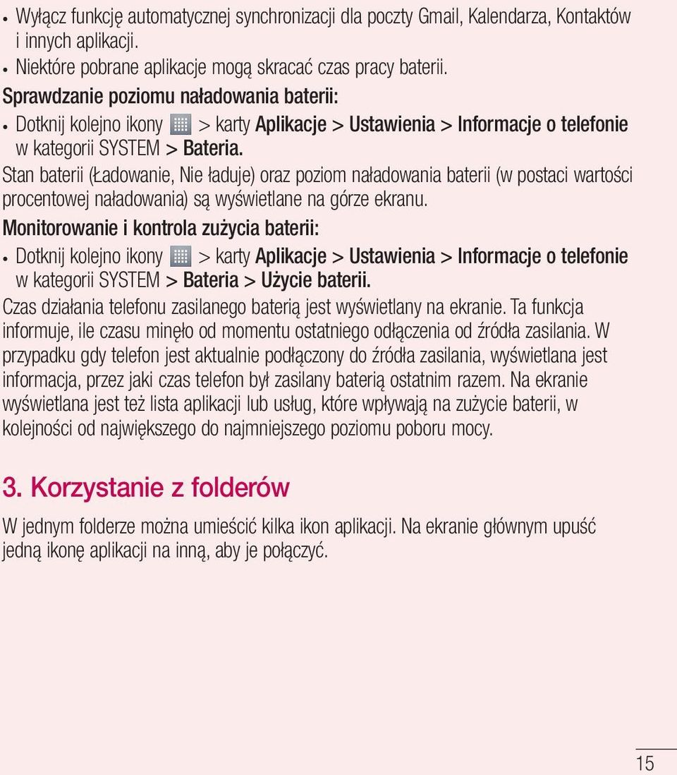 Stan baterii (Ładowanie, Nie ładuje) oraz poziom naładowania baterii (w postaci wartości procentowej naładowania) są wyświetlane na górze ekranu.