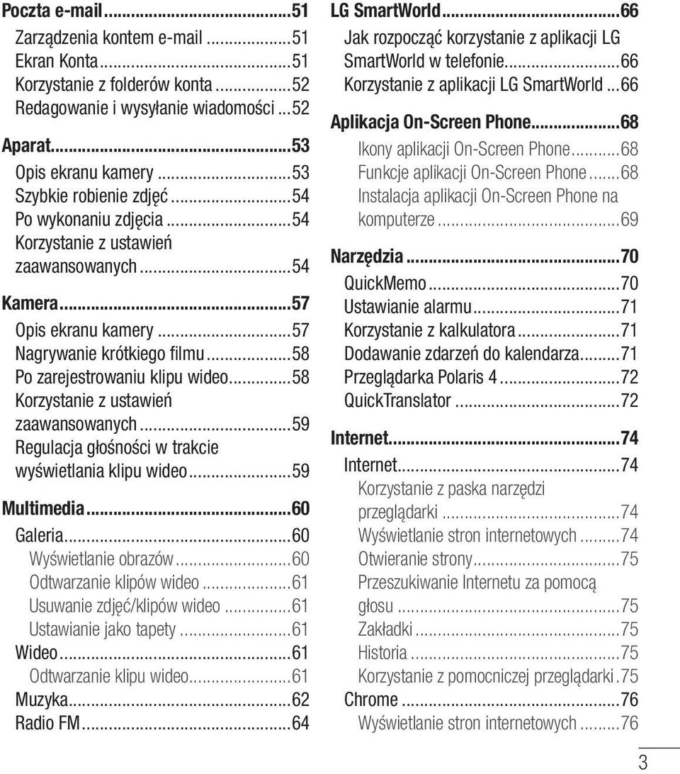 ..58 Korzystanie z ustawień zaawansowanych...59 Regulacja głośności w trakcie wyświetlania klipu wideo...59 Multimedia...60 Galeria...60 Wyświetlanie obrazów...60 Odtwarzanie klipów wideo.