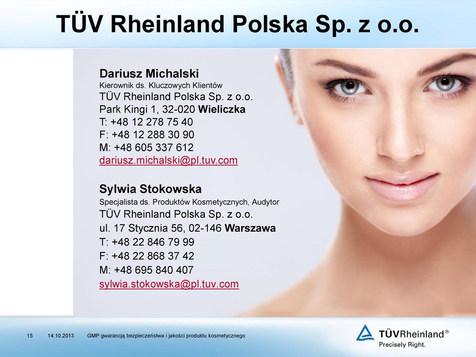 michalski@pl.tuv.com Sylwia Stokowska Specjalista ds. Produktów Kosmetycznych, Audytor ska Sp. z o.o. ul.