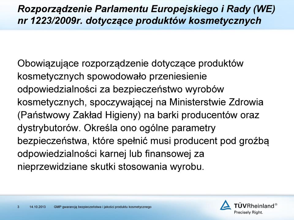 odpowiedzialności za bezpieczeństwo wyrobów kosmetycznych, spoczywającej na Ministerstwie Zdrowia (Państwowy Zakład Higieny) na